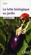 Couverture du livre « La lutte biologique au jardin » de Vincent Albouy aux éditions Quae