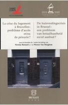 Couverture du livre « La crise du logement a bruxelles : probleme d'acces et/ou de penurie ? // de ... - de huisvestingscr » de  aux éditions Bruylant