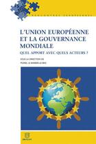Couverture du livre « L'Union européenne et la gouvernance mondiale ; quel apport avec quels acteurs ? » de Muriel Le Barbier-Le Bris aux éditions Bruylant