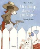 Couverture du livre « Un loup dans le potager » de Quentin Greban et Claire Bouiller aux éditions Mijade