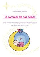 Couverture du livre « Le sommeil de nos bébés, une voie d'accompagnement physiologique au sommeil autonome » de Elodie Kuzminski aux éditions Le Livre En Papier