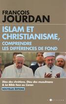 Couverture du livre « Islam et christianisme ; comprendre les différences de fond » de Francois Jourdan aux éditions Toucan
