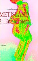 Couverture du livre « Metisland - 2. l'enfantement » de Laure Emmagues aux éditions Books On Demand