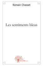 Couverture du livre « Les sentiments bleus » de Romain Chasset aux éditions Edilivre