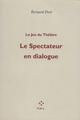 Couverture du livre « Le spectateur en dialogue » de Bernard Dort aux éditions P.o.l