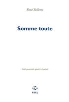 Couverture du livre « Somme toute ; cent quarante-quatre sizains » de Rene Belletto aux éditions P.o.l