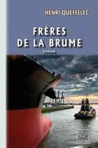 Couverture du livre « Frères de la brume » de Henri Quefelec aux éditions Editions Des Regionalismes