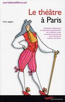 Couverture du livre « Le théâtre à Paris » de Valerie Appert aux éditions Parigramme