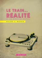 Couverture du livre « Le train de la réalité et les morts du général » de Roland C. Wagner aux éditions L'atalante