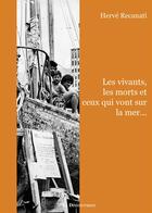 Couverture du livre « Les vivants, les morts et ceux qui vont sur la mer » de Herve Recanati aux éditions La Decouvrance