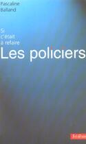 Couverture du livre « Policiers si c'etait a refaire (les) » de D'Almeida-Topor aux éditions Seli Arslan