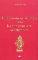 Couverture du livre « L'orientalisme victorien dans les arts visuels et la litterature » de Laurent Bury aux éditions Uga Éditions