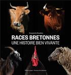 Couverture du livre « Les races bretonnes, une histoire bien vivante » de Francois De Beaulieu aux éditions Apogee