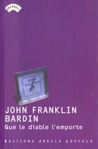Couverture du livre « Que le diable l'emporte » de John Franklin Bardin aux éditions Joelle Losfeld