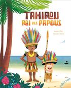 Couverture du livre « Tahirou, roi des papous » de Sebastien Chebret et Bernard Villiot aux éditions Elan Vert