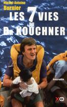 Couverture du livre « Les 7 vies du Dr Kouchner » de Burnier M-A. aux éditions Xo