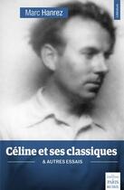 Couverture du livre « Céline et ses classiques et autres essais » de Marc Hanrez aux éditions Paris