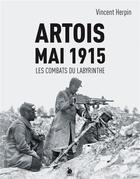 Couverture du livre « Artois, mai 1915 : les combats du Labyrinthe » de Vincent Herpin aux éditions Ysec