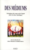 Couverture du livre « Des médiums ; techniques de l'esprit et du corps dans les deux Amériques » de  aux éditions Imago