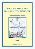 Couverture du livre « Un aristocrate dans la tourmente » de Arnold-Tetard M. aux éditions Coetquen