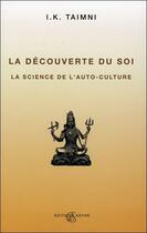 Couverture du livre « La découverte du soi ; la science de l'auto-culture » de Iqbal K. Taimni aux éditions Adyar