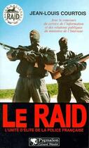 Couverture du livre « Le raid ; unité d'élite de la police française » de Jean-Louis Courtois aux éditions Pygmalion