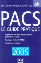 Couverture du livre « PACS, LE GUIDE PRATIQUE (édition 2005) » de Sylvie Dibos-Lacroux aux éditions Prat
