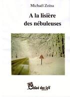 Couverture du livre « À la lisière des nébuleuses » de Michael Zoina aux éditions Chloe Des Lys