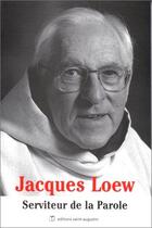 Couverture du livre « Jacques Loew, serviteur de la parole » de Jacques Loew aux éditions Saint Augustin