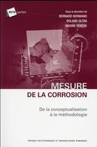 Couverture du livre « Mesure de la corrosion ; de la conceptualisation à la méthodologie » de Bernard Normand et Nadine Pebere et Roland Oltra aux éditions Ppur