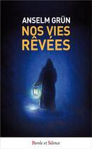 Couverture du livre « Nos vies rêvées » de Anselm Grun aux éditions Parole Et Silence