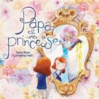 Couverture du livre « Papa est une princesse » de Catherine Petit et Dana Blue aux éditions Boomerang Jeunesse