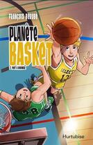Couverture du livre « Planète basket Tome 2 : Prêt à rebondir » de Francois Berube aux éditions Hurtubise