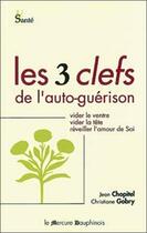 Couverture du livre « Les trois clefs de l'auto-guérison » de Gobry Chopitel aux éditions Mercure Dauphinois