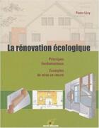 Couverture du livre « La rénovation écologique ; principes fondamentaux, exemples de mise en oeuvre » de Pierre Levy aux éditions Terre Vivante