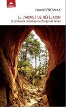 Couverture du livre « Le cabinet de réflexion ; la démarche initiatique technique de l'éveil » de Beresniak Daniel aux éditions Detrad Avs