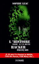 Couverture du livre « L'histoire vraie d'un jeune hacker français » de Sophie Leac aux éditions Tatamis
