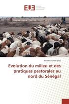 Couverture du livre « Evolution du milieu et des pratiques pastorales au nord du Senegal » de Amadou Diop aux éditions Editions Universitaires Europeennes