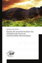 Couverture du livre « Etude de transformation du charbon de terre en combustible domestique » de Jean De Dieu R. aux éditions Editions Universitaires Europeennes