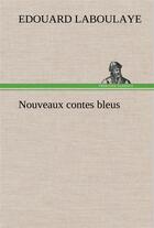 Couverture du livre « Nouveaux contes bleus » de Edouard Laboulaye aux éditions Tredition