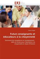 Couverture du livre « Futurs enseignants et educateurs a la citoyennete » de Forget-S aux éditions Editions Universitaires Europeennes