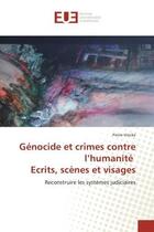 Couverture du livre « Genocide et crimes contre l'humanite ecrits, scenes et visages - reconstruire les systemes judiciair » de Vincke Pierre aux éditions Editions Universitaires Europeennes