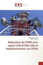 Couverture du livre « Reduction du papr d'un signal ulb ecma-368 et implementation sur fpga » de Louliej Abdelhamid aux éditions Editions Universitaires Europeennes