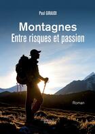 Couverture du livre « Montagnes ; entre risques et passion » de Paul Giraudi aux éditions Baudelaire