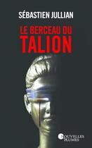 Couverture du livre « Le berceau du talion » de Sebastien Jullian aux éditions Nouvelles Plumes