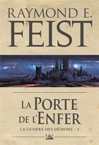 Couverture du livre « La guerre des démons Tome 2 : la porte de l'enfer » de Raymond Elias Feist aux éditions Bragelonne