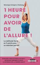 Couverture du livre « 1 heure pour avoir de l'allure ! la méthode facile en 5 points pour un maintien parfait » de Veronique Schapiro-Chatenay aux éditions Leduc