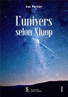 Couverture du livre « L univers selon xluop » de Luc Portier aux éditions Sydney Laurent