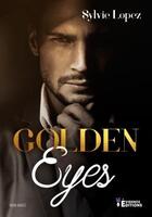 Couverture du livre « Golden eyes » de Sylvie Lopez aux éditions Evidence Editions