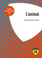 Couverture du livre « L'animal ; prépas commerciales 2021 » de Christophe Cervellon aux éditions Belin Education
